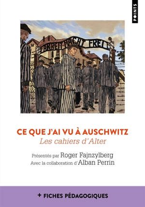 Ce que j'ai vu à Auschwitz : les cahiers d'Alter