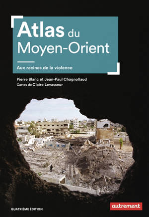 Atlas du Moyen-Orient : aux racines de la violence