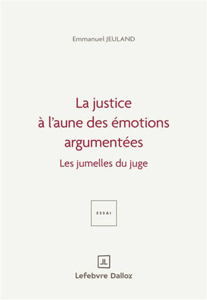 La justice à l'aune des émotions argumentées : les jumelles du juge