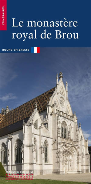 Le monastère royal de Brou : Bourg-en-Bresse