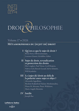 Droit & philosophie : annuaire de l'Institut Michel Villey, n° 17. Métamorphoses du (sujet de) droit