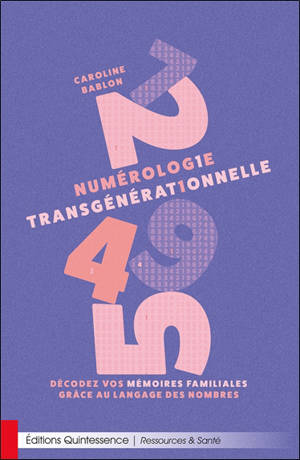 Numérologie transgénérationnelle : décodez vos mémoires familiales grâce au langage des nombres