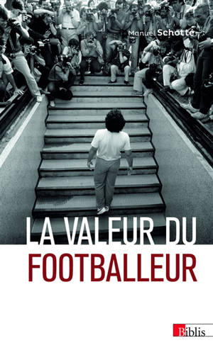 La valeur du footballeur : socio-histoire d'une production collective