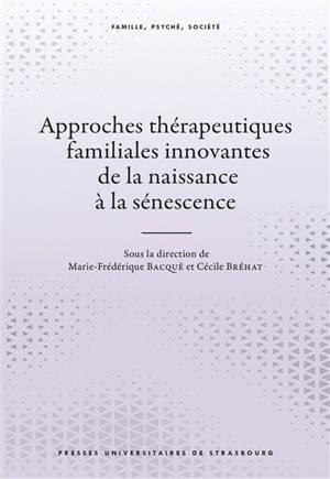 Approches thérapeutiques familiales innovantes de la naissance à la sénescence