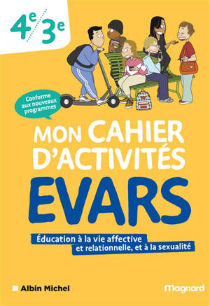 Mon cahier d'activités EVARS, éducation à la vie affective et relationnelle, et à la sexualité 4e, 3e : conforme aux nouveaux programmes