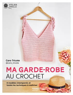 Ma garde-robe au crochet : toute la technique expliquée et 8 modèles intemporels