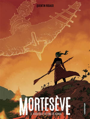 Mortesève. Vol. 3. Jusqu'aux sillons de Konca