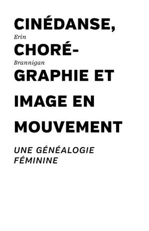 Cinédanse, chorégraphie et image en mouvement : une généalogie féminine