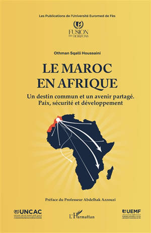 Le Maroc en Afrique : un destin commun et un avenir partagé : paix, sécurité et développement