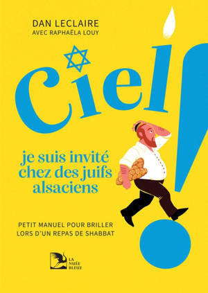 Ciel ! Je suis invité chez des juifs alsaciens : petit manuel pour briller lors d'un repas de shabbat