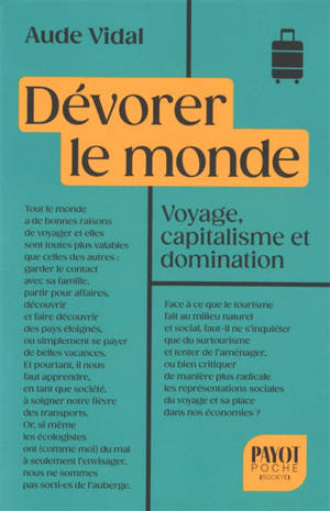 Dévorer le monde : voyage, capitalisme et domination