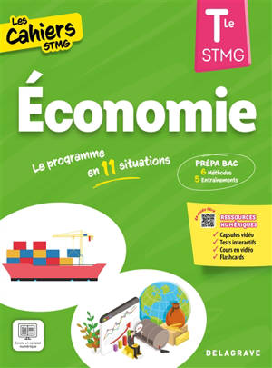 Economie terminale STMG : le programme en 11 situations : prépa bac, 6 méthodes, 5 entraînements