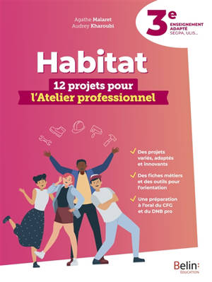 Habitat : 12 projets pour l'atelier professionnel : 3e enseignement adapté, SEGPA, ULIS...