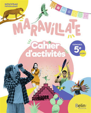 Maravillate espagnol 5e, A1-A1+ : cahier d'activités : nouveau programme