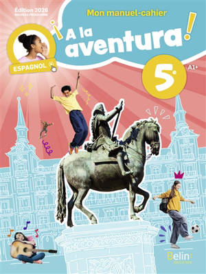 A la aventura !, espagnol 5e, A1 : mon manuel-cahier : nouveau programme