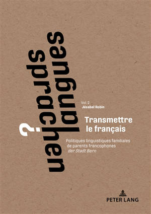 Transmettre le français : politiques linguistiques familiales de parents francophones der Stadt Bern