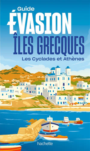 Iles grecques : les Cyclades et Athènes