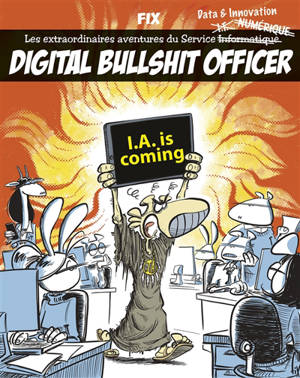 Digital bullshit officer : les extraordinaires aventures du service data & innovation. IA is coming