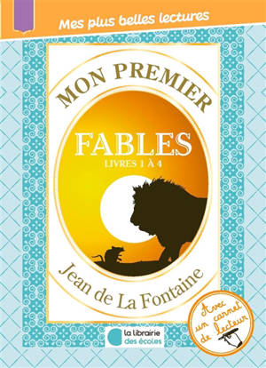 Mon premier Jean de La Fontaine : Fables, livres 1 à 4