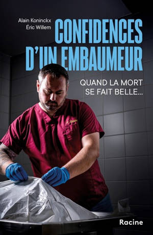 Confidences d'un embaumeur : quand la mort se fait belle...