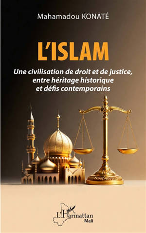 L'islam : une civilisation de droit et de justice, entre héritage historique et défis contemporains