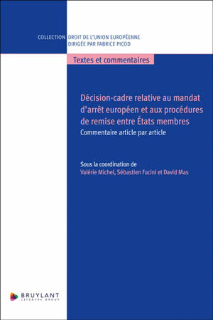 Décision-cadre relative au mandat d'arrêt européen et aux procédures de remise entre Etats membres : commentaire article par article