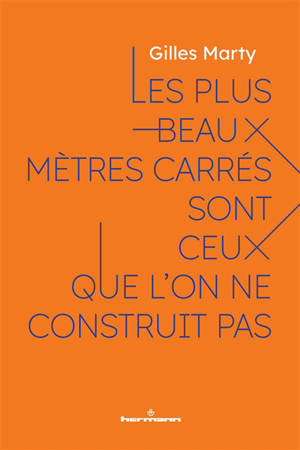 Les plus beaux mètres carrés sont ceux que l'on ne construit pas : le sens de construire, c'est construire du sens