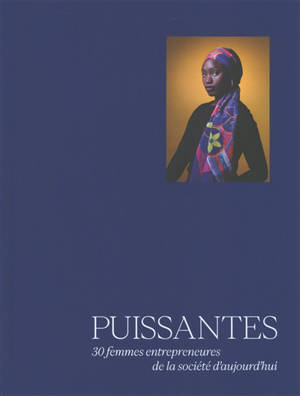Puissantes : 30 femmes entrepreneures de la société d'aujourd'hui