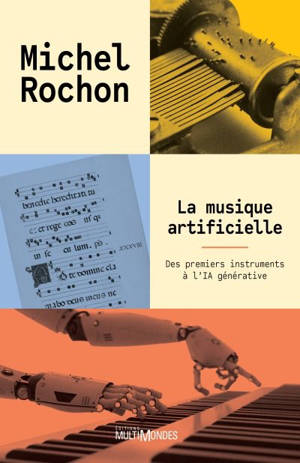 La musique artificielle : Des premiers instruments à l'IA générative
