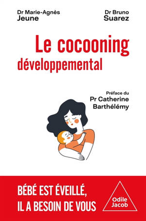 Le cocooning développemental : bébé est éveillé, il a besoin de vous
