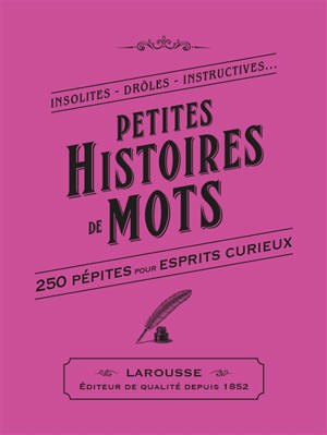 Petites histoires de mots : petite bibliothèque du savoir insolite