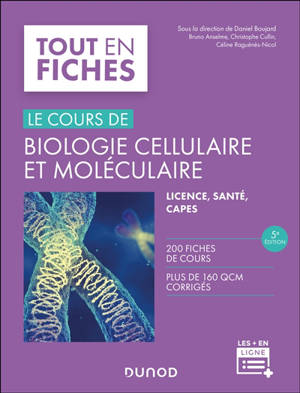 Le cours de biologie cellulaire et moléculaire : licence, santé, Capes : 200 fiches de cours, plus de 160 QCM corrigés