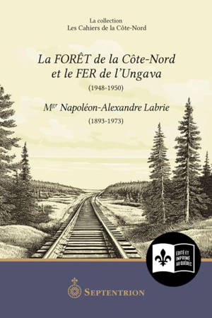 La Forêt de la Côte-Nord et le fer de l’Ungava (1948-1950)