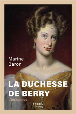 La duchesse de Berry : l'icône des légitimistes