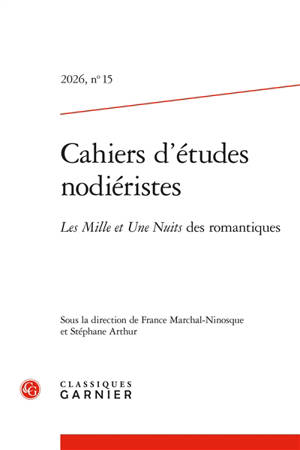 Cahiers d'études nodiéristes, n° 15. Les mille et une nuits des romantiques