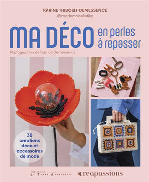 Ma déco en perles à repasser : 30 créations déco et accessoires de mode