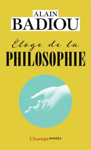 Eloge de la philosophie : roman, théâtre, leçons