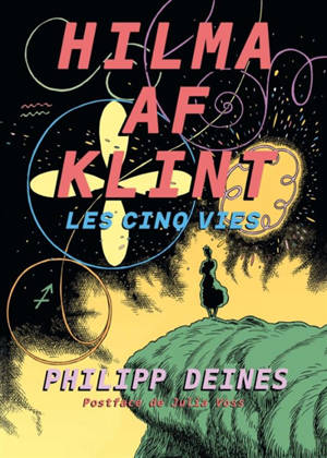 Les cinq vies d'Hilma af Klint