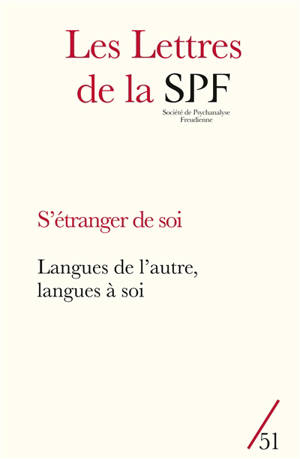 Lettres de la Société de psychanalyse freudienne (Les), n° 51. S'étranger de soi : langues de l'autre, langues à soi