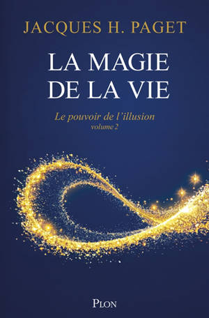 La magie de la vie : le pouvoir de l'illusion