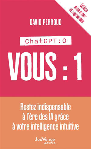 ChatGPT 0, vous 1 : restez indispensable à l'ère des IA grâce à votre intelligence intuitive