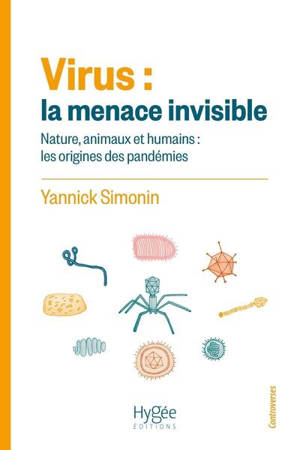 Virus : la menace invisible : nature, animaux et humains, les origines des pandémies