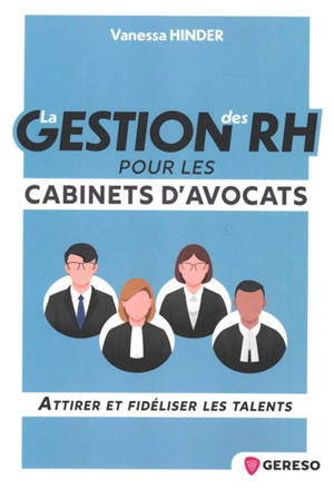 La gestion des RH pour les cabinets d'avocats : attirer et fidéliser les talents