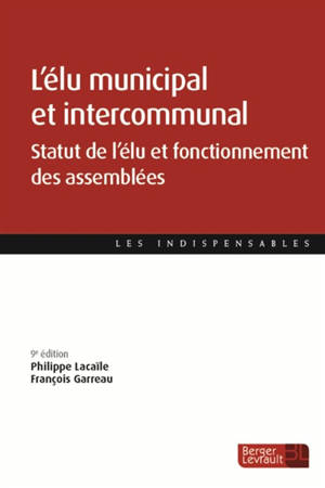 L'élu municipal et intercommunal : statut de l'élu et fonctionnement des assemblées