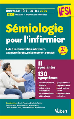 Sémiologie pour l'infirmier : aide à la consultation infirmière, examen clinique, intervention infirmière, raisonnement partagé : nouveau référentiel 2026 IFSI