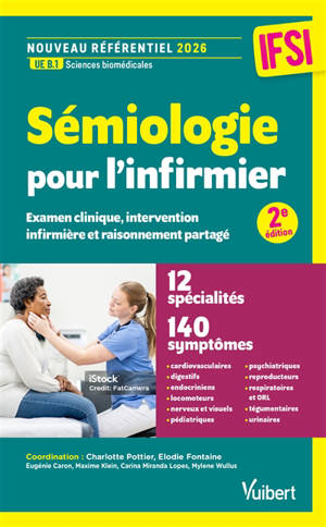 Sémiologie pour l'infirmier : aide à la consultation infirmière, examen clinique, intervention infirmière, raisonnement partagé : nouveau référentiel 2026 IFSI