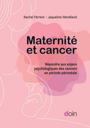 Maternité et cancer : répondre aux enjeux psychologiques des cancers en période périnatale