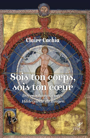 Sois ton corps, sois ton coeur : devenir humain avec Hildegarde de Bingen