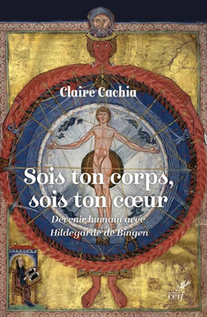 Sois ton corps, sois ton coeur : devenir humain avec Hildegarde de Bingen