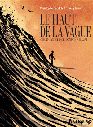 Le haut de la vague : Charmian et Jack London à Hawaï